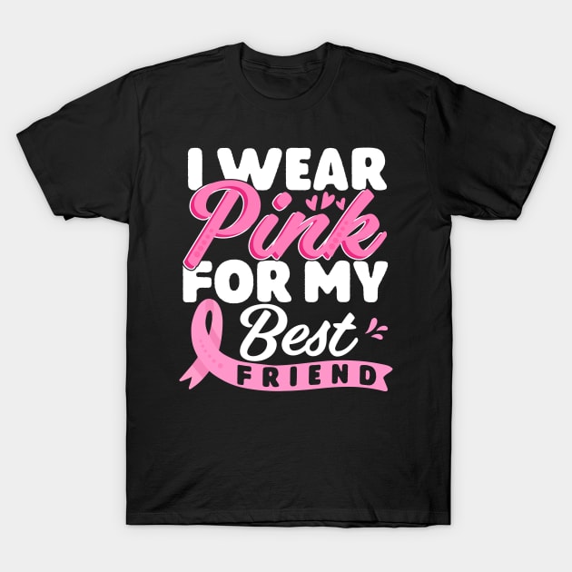 I Wear Pink For My Best Friend Breast Cancer Awareness Supporter T-Shirt by UniqueTeeDesigns